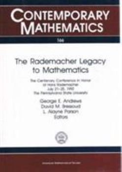 The Rademacher Legacy to Mathematics: The Centenary Conference in Honor of Hans Rademacher, July 21-25, 1992, the Pennsylvania State University
