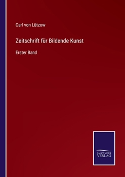 Zeitschrift für Bildende Kunst: Erster Band