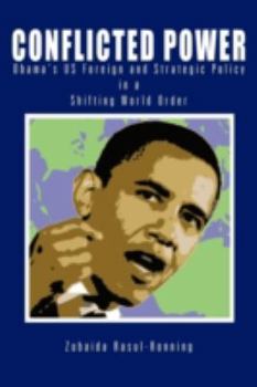 Conflicted Power: Obama's Us Foreign and Strategic Policy in a Shifting World Order