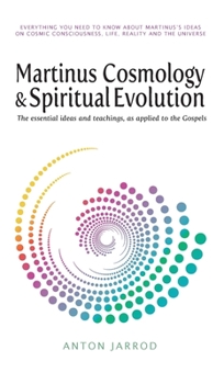 Hardcover Martinus Cosmology and Spiritual Evolution: The Essential Ideas and Teachings, as Applied to the Gospels Book