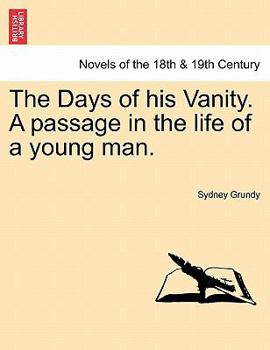 Paperback The Days of His Vanity. a Passage in the Life of a Young Man. Book