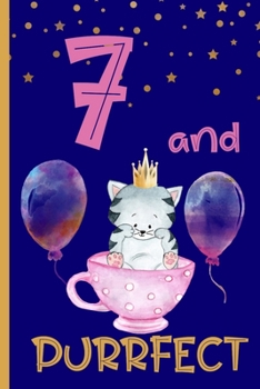 7 and Purrfect: 7th Birthday Journal for Girls | Cat Lover Gift | Alternative to Card | Cat Blank Lined Notebook