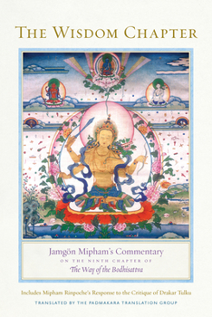 Paperback The Wisdom Chapter: Jamgön Mipham's Commentary on the Ninth Chapter of the Way of the Bodhisattva Book