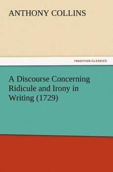 Paperback A Discourse Concerning Ridicule and Irony in Writing (1729) Book