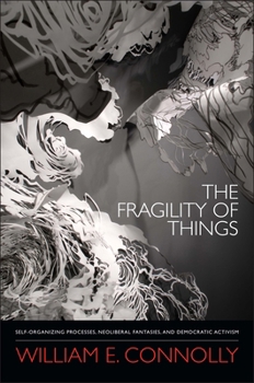 Hardcover The Fragility of Things: Self-Organizing Processes, Neoliberal Fantasies, and Democratic Activism Book