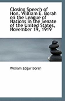 Paperback Closing Speech of Hon. William E. Borah on the League of Nations in the Senate of the United States, Book