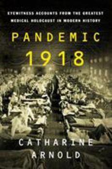 Hardcover Pandemic 1918: Eyewitness Accounts from the Greatest Medical Holocaust in Modern History Book