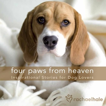 Hardcover Four Paws from Heaven Gift Edition: Inspirational Stories for Dog Lovers Book