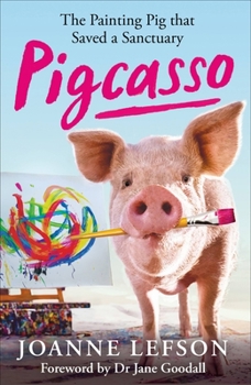 Hardcover Pigcasso: The Million-Dollar Artistic Pig That Saved a Sanctuary Book