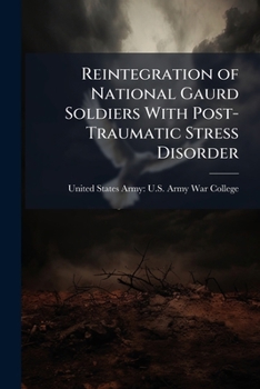 Paperback Reintegration of National Gaurd Soldiers With Post- Traumatic Stress Disorder Book