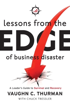 Paperback Lessons From The Edge Of Business Disaster: A Leader's Guide to Survival and Recovery Book