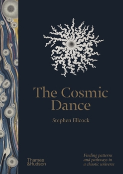 Hardcover The Cosmic Dance: Finding Patterns and Pathways in a Chaotic Universe Book