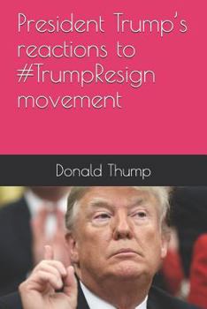 Paperback President Trump's Reactions to #trumpresign Movement Book