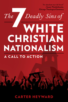 Paperback The Seven Deadly Sins of White Christian Nationalism: A Call to Action Book