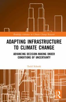 Hardcover Adapting Infrastructure to Climate Change: Advancing Decision-Making Under Conditions of Uncertainty Book