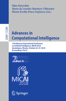 Paperback Advances in Computational Intelligence: 17th Mexican International Conference on Artificial Intelligence, Micai 2018, Guadalajara, Mexico, October 22- Book