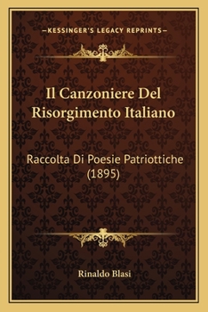 Paperback Il Canzoniere Del Risorgimento Italiano: Raccolta Di Poesie Patriottiche (1895) [Italian] Book