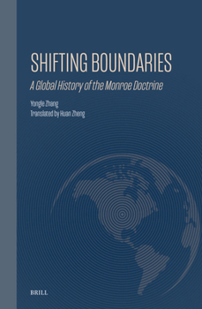 Hardcover Shifting Boundaries: A Global History of the Monroe Doctrine Book