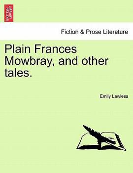 Paperback Plain Frances Mowbray, and Other Tales. Book