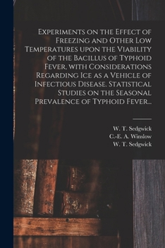 Paperback Experiments on the Effect of Freezing and Other Low Temperatures Upon the Viability of the Bacillus of Typhoid Fever, With Considerations Regarding Ic Book