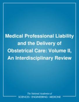 Medical Professional Liability and the Delivery of Obstetrical Care: Volume II, An Interdisciplinary Review (Medical Professional Liability & the Delivery of Obstetrical)