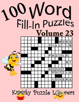 Word Fill-In Puzzles, Volume 23: 100 Puzzles