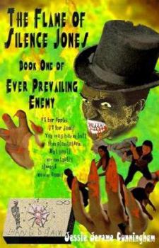 The Flame of Silence Jones: Book One of Ever Prevailing Enemy