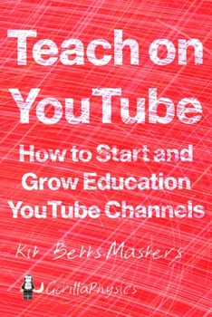 Paperback Teach on YouTube: How to Start and Grow Education YouTube Channels Book