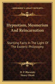Hypnotism, Mesmerism and Reincarnation
