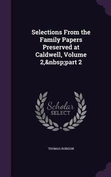 Selections from the Family Papers Preserved at Caldwell, Volume 2, Part 2