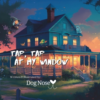 Tap, Tap At My Window: A Children's Book About Runaway Imaginations and Being Brave