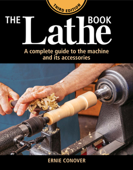 Paperback The Lathe Book 3rd Edition: A Complete Guide to the Machine and Its Accessories Book