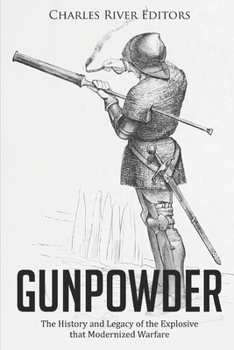 Paperback Gunpowder: The History and Legacy of the Explosive that Modernized Warfare Book