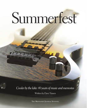 Hardcover Summerfest: Cooler by the Lake: 40 Years of Music and Memories Book