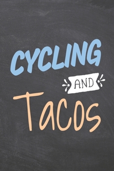 Cycling and Tacos: Cycling Notebook, Planner or Journal | Size 6 x 9 | 110 Dot Grid Pages | Office Equipment, Supplies |Funny Cycling Gift Idea for Christmas or Birthday
