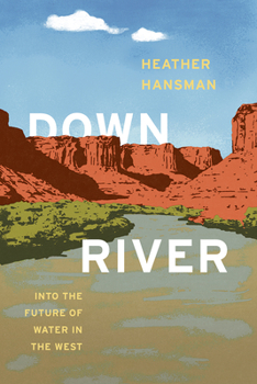 Hardcover Downriver: Into the Future of Water in the West Book