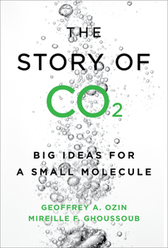 Hardcover The Story of CO2: Big Ideas for a Small Molecule Book