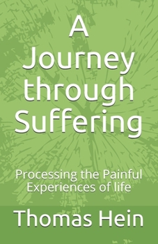 Paperback A Journey through Suffering: Processing the Painful Experiences of Life Book