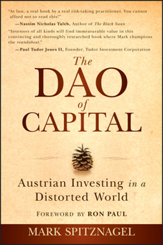 Paperback The Dao of Capital: Austrian Investing in a Distorted World Book