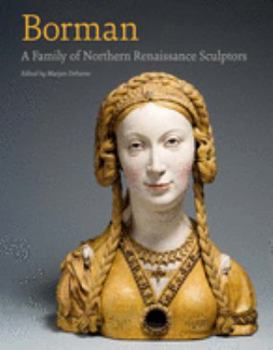 Hardcover Borman. a Family of Northern Renaissance Sculptors Book