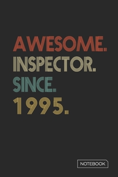 Awesome Inspector Since 1995 Notebook: Blank Lined 6 x 9 Keepsake Birthday Journal Write Memories Now. Read them Later and Treasure Forever Memory ... or Retirement 25th Work Anniversary Gift!