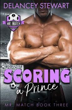Scoring a Prince - Book #3 of the Mr. Match