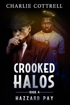 Crooked Halos - Book #4 of the Hazzard Pay