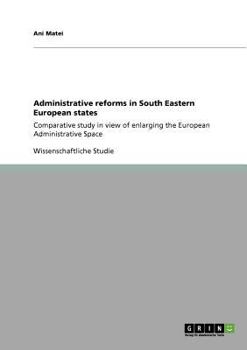 Paperback Administrative reforms in South Eastern European states: Comparative study in view of enlarging the European Administrative Space [German] Book