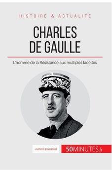 Paperback Charles de Gaulle: L'homme de la Résistance aux multiples facettes [French] Book