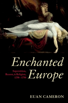 Paperback Enchanted Europe: Superstition, Reason, and Religion, 1250-1750 Book