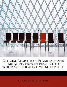Hardcover Official Register of Physicians and Midwives Now in Practice to Whom Certificates Have Been Issued Book