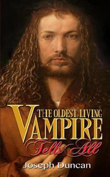 The Oldest Living Vampire Tells All - Book #1 of the Oldest Living Vampire Saga