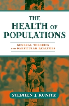 Hardcover The Health of Populations: General Theories and Particular Realitites Book