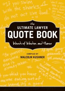Paperback The Ultimate Lawyer Quote Book: Words of Wisdom and Humor Book